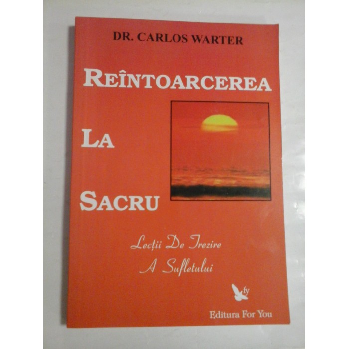 REINTOARCEREA LA SACRU - DR. CARLOS WARTER